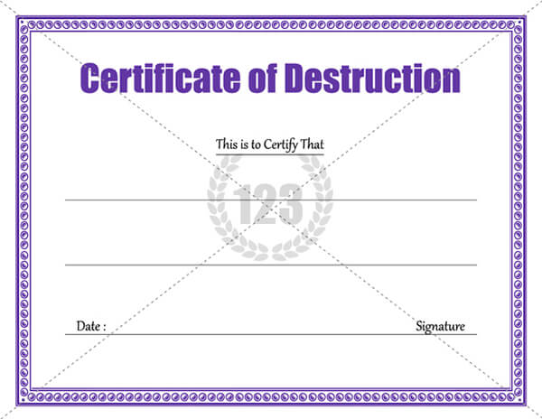 What should contain a complete Certificate of Destruction?